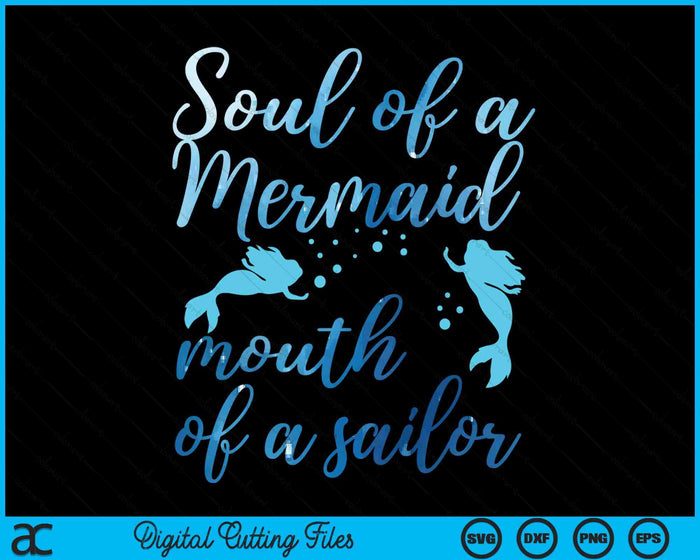 Soul Of A Mermaid Mouth Of A Sailor SVG PNG Digital Printable Files