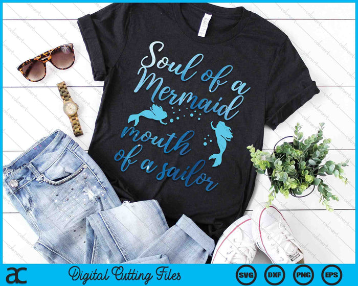 Soul Of A Mermaid Mouth Of A Sailor SVG PNG Digital Printable Files