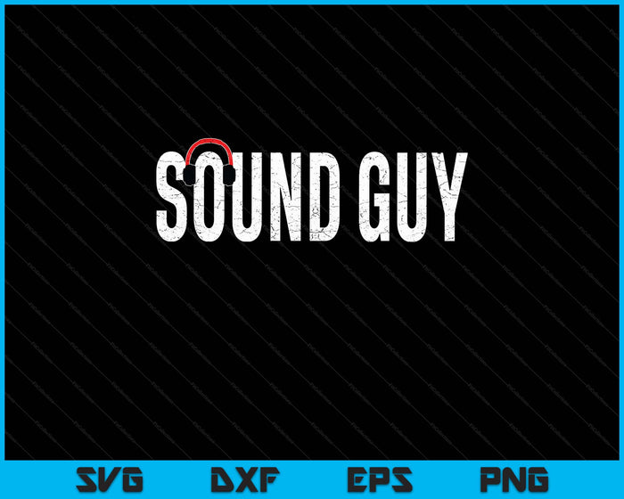 Sound Guy Audio Engineer Shirt Music Father's Day SVG PNG Digital Printable Files
