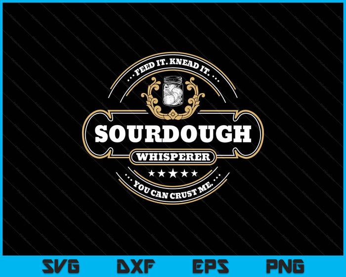 Sourdough Whisperer Bread Baker SVG PNG Digital Printable Files