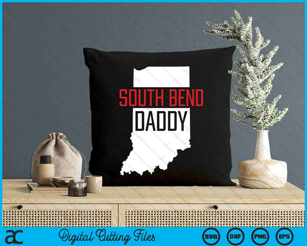 South Bend Daddy Indiana State Map SVG PNG Digital Printable Files