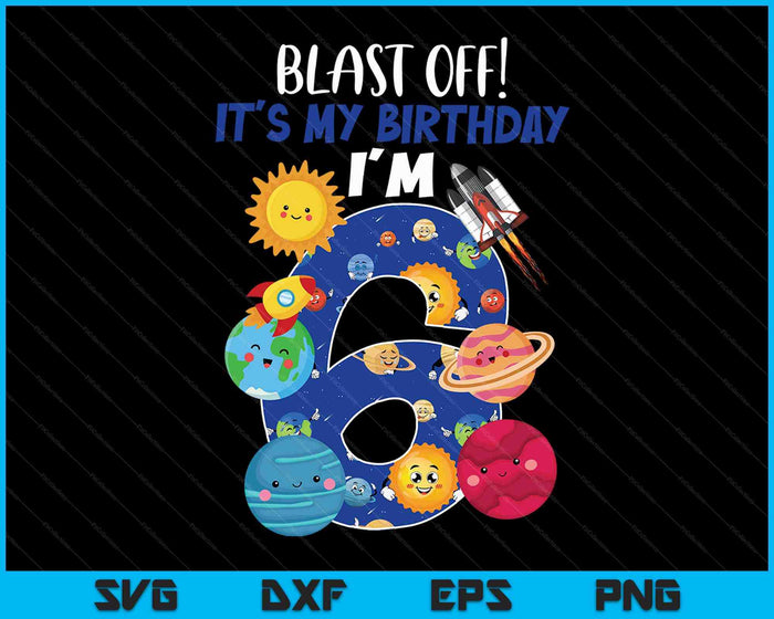 Space Planets Funny Solar Space 6th Birthday Party 6 Yrs Old SVG PNG Digital Cutting Files