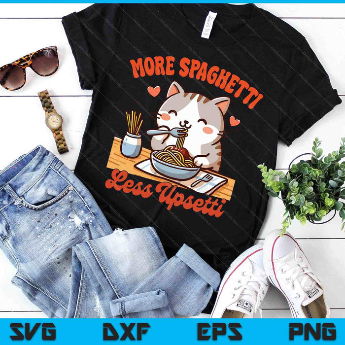 Spaghetti Lover Cat Eating Italy More Spaghetti Less Upsetti SVG PNG Digital Printable Files
