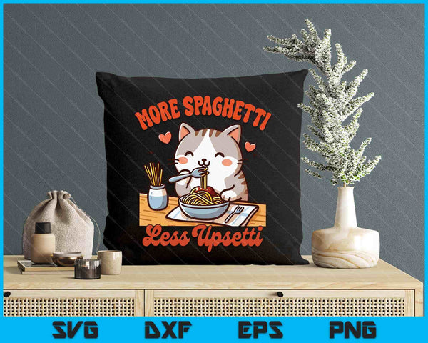 Spaghetti Lover Cat Eating Italy More Spaghetti Less Upsetti SVG PNG Digital Printable Files