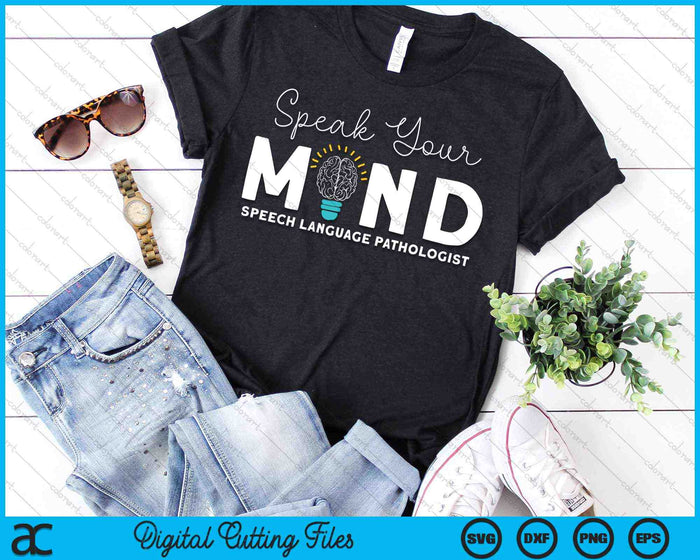 Speak Your Mind Speech Language Pathologist SLP Therapy SVG PNG Digital Cutting Files