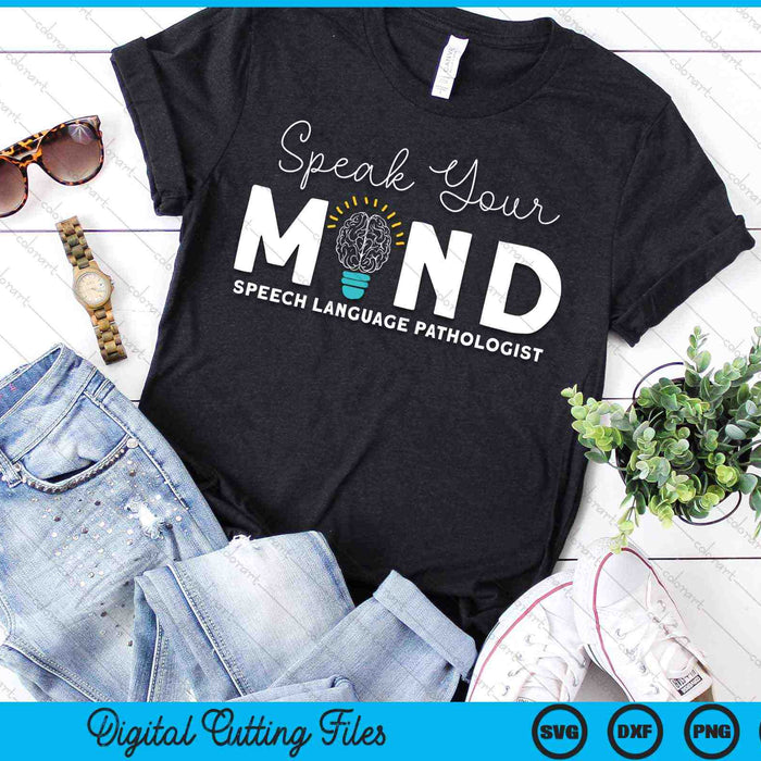 Speak Your Mind Speech Language Pathologist SLP Therapy SVG PNG Digital Cutting Files