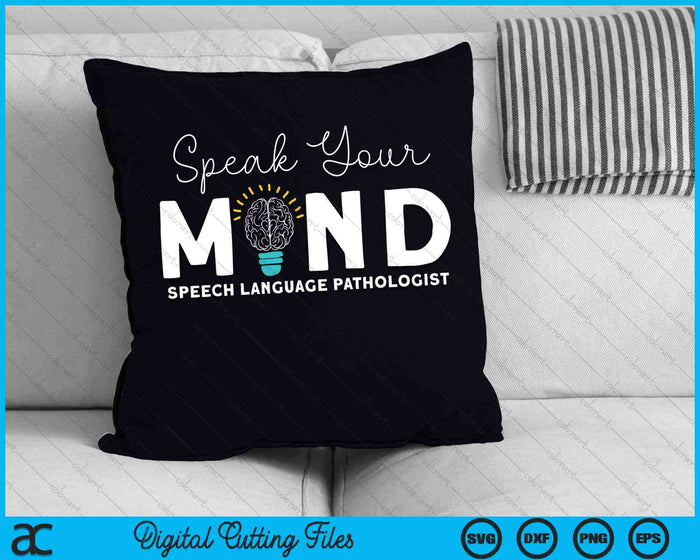 Speak Your Mind Speech Language Pathologist SLP Therapy SVG PNG Digital Cutting Files