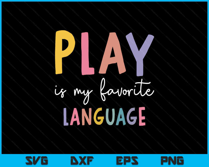 Speech Therapy Colorful Play Is My Favorite Language SVG PNG Digital Printable Files