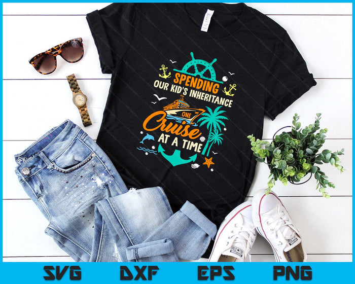 Spending The Kid's Inheritance One Cruise At A Time Funny SVG PNG Digital Printable Files