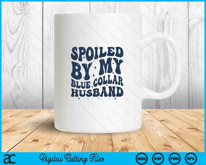 Spoiled By My Blue Collar Husband Retro Groovy Wife SVG PNG Digital Printable Files