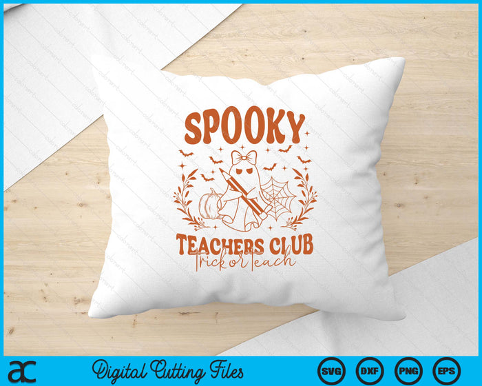 Spooky Teachers Club Halloween Trick Or Teach SVG PNG Digital Printable Files