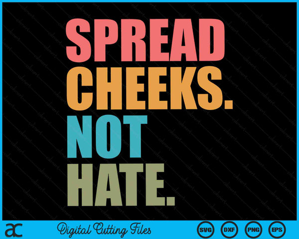 Spread Cheeks Not Hate Funny Gym Fitness and Workout SVG PNG Digital Printable Files