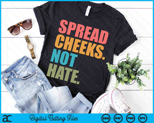 Spread Cheeks Not Hate Funny Gym Fitness and Workout SVG PNG Digital Printable Files
