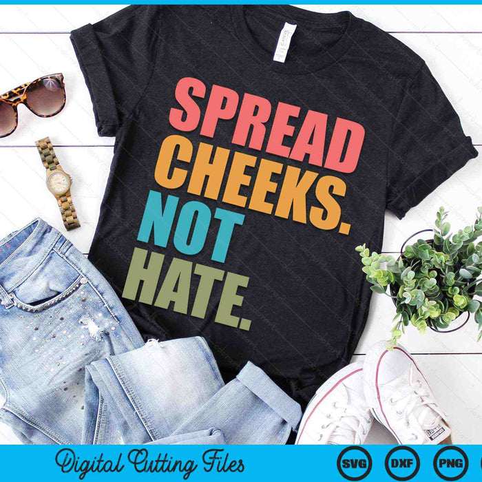 Spread Cheeks Not Hate Funny Gym Fitness and Workout SVG PNG Digital Printable Files