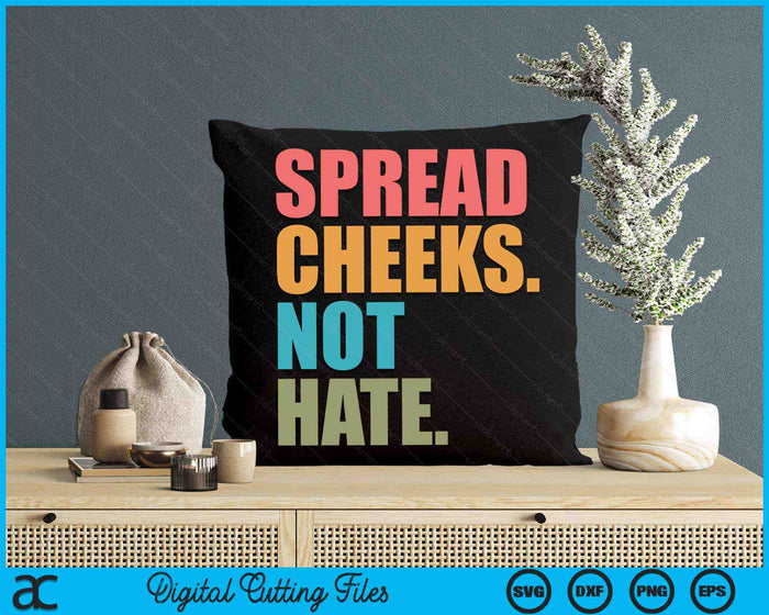 Spread Cheeks Not Hate Funny Gym Fitness and Workout SVG PNG Digital Printable Files