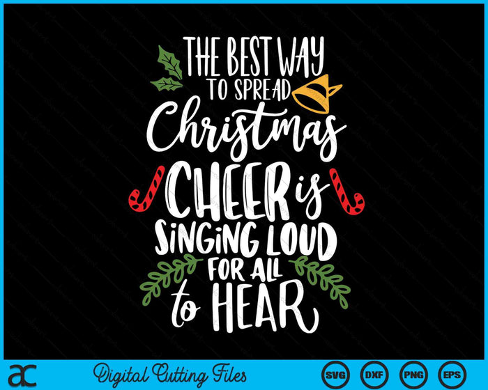 Spread Christmas Cheer By Singing Loud For All To Hear Xmas SVG PNG Digital Printable Files