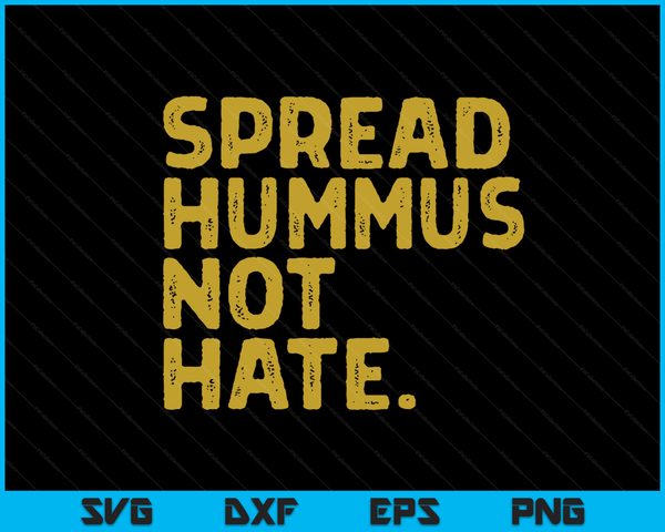 Verspreid Hummus niet haat grappige veganistische vegetarische SVG PNG digitale snijbestanden