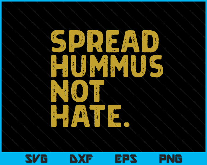 Spread Hummus Not Hate Funny Vegan Vegetarian SVG PNG Digital Cutting Files