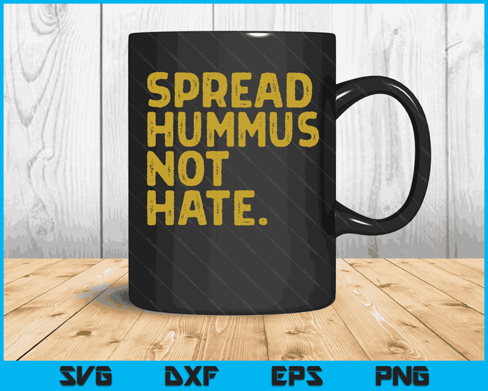 Spread Hummus Not Hate Funny Vegan Vegetarian SVG PNG Digital Cutting Files