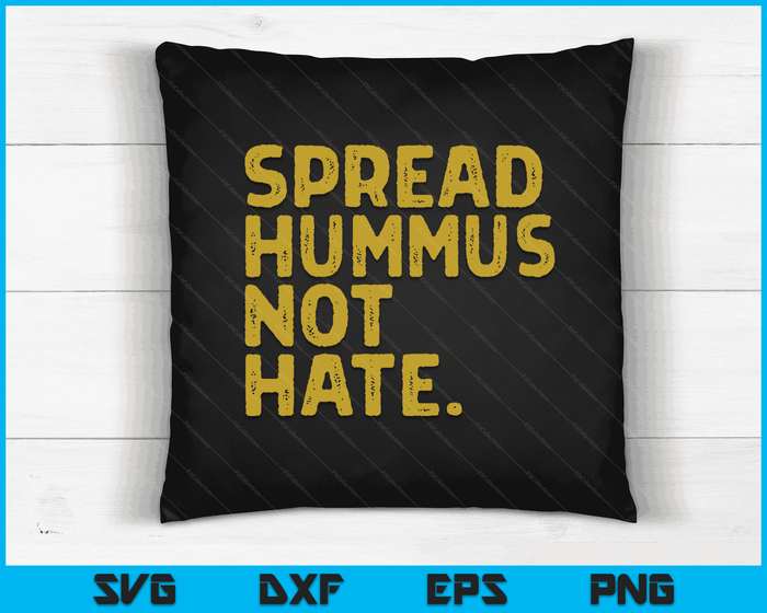 Spread Hummus Not Hate Funny Vegan Vegetarian SVG PNG Digital Cutting Files