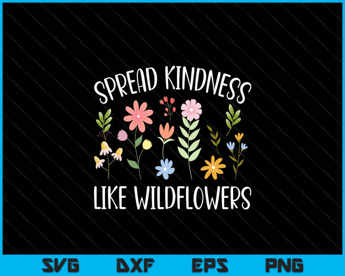 Spread Kindness Like Wildflowers Women's Boho Inspirational SVG PNG Digital Printable Files