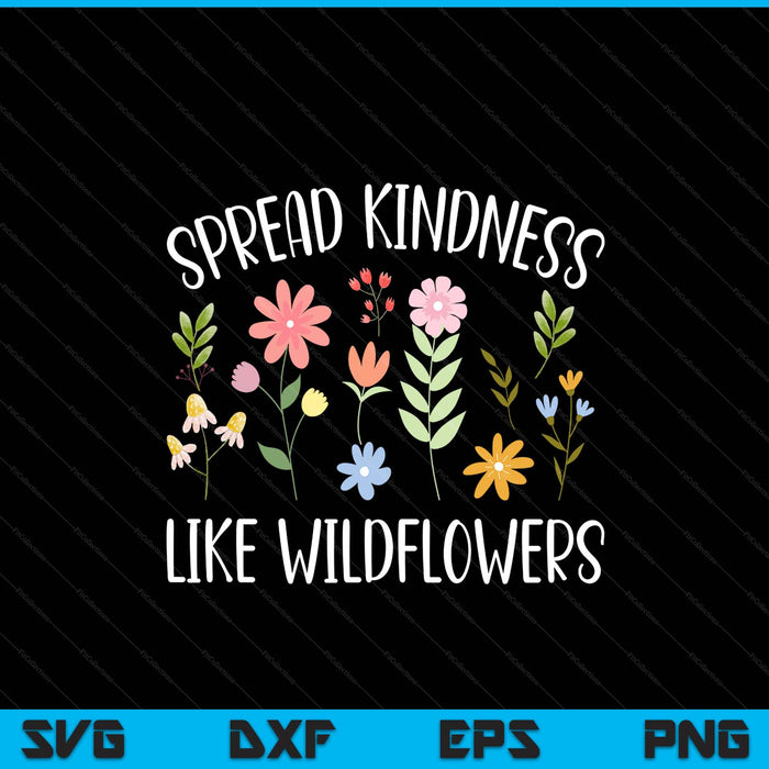 Spread kindness like wildflowers women's boho inspirational SVG cut file