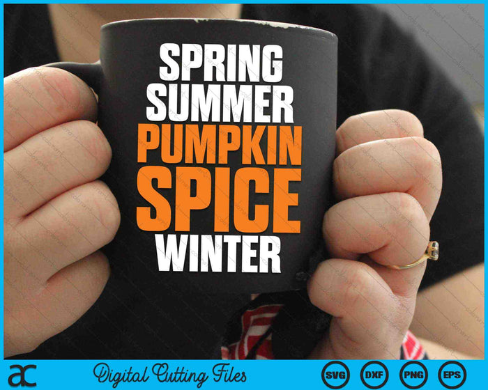 Spring Summer Pumpkin Spice Winter Pumpkin Spice SVG PNG Digital Cutting Files