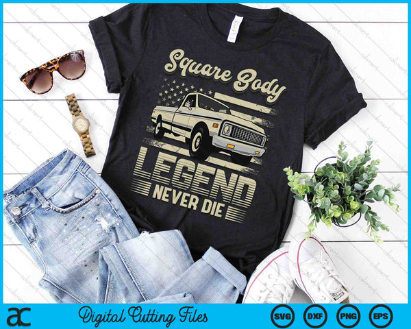 Square Body Legends Never Die Artwork For A Truck Driver SVG PNG Digital Printable Files