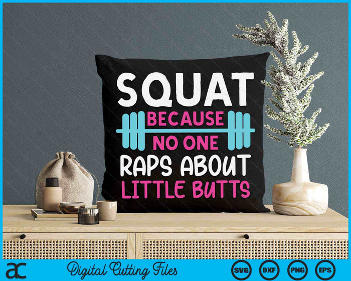 Squat omdat niemand rapt over kleine konten Grappige sportschool SVG PNG digitale afdrukbare bestanden