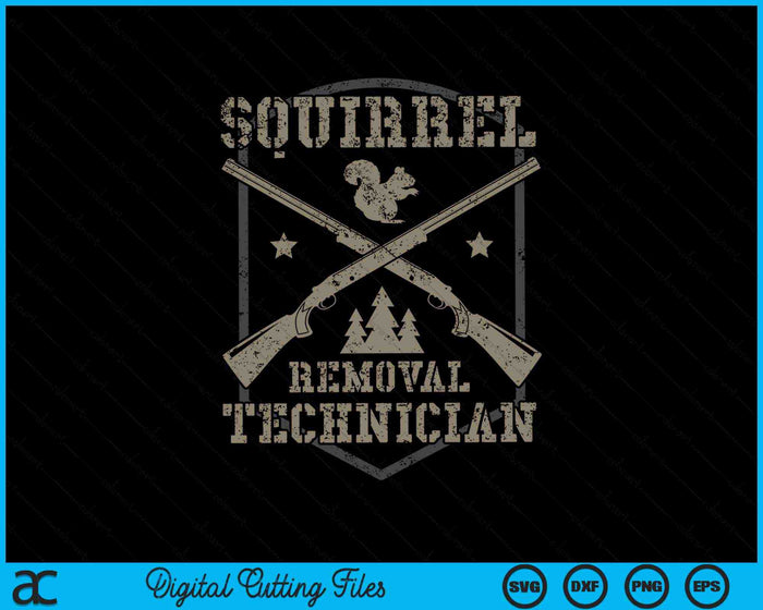 Squirrel Removal Technician Squirrel Hunting Squirrel Hunter SVG PNG Digital Cutting Files