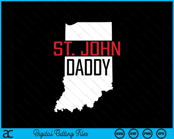 St. John Daddy Indiana State Map SVG PNG Digital Printable Files