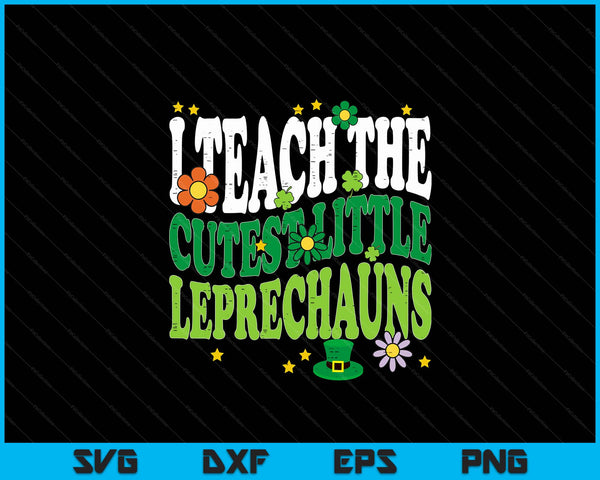 St Patrick Day Teach Little Leprechauns Saint Paddys Teacher SVG PNG Cutting Printable Files