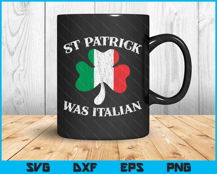 St Patrick Was Italian SVG PNG Digital Printable Files