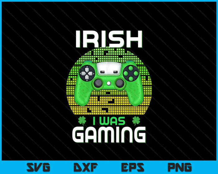 St Patricks Day Boys Kids Gamer Shamrock Irish I Was Gaming SVG PNG Digital Printable Files