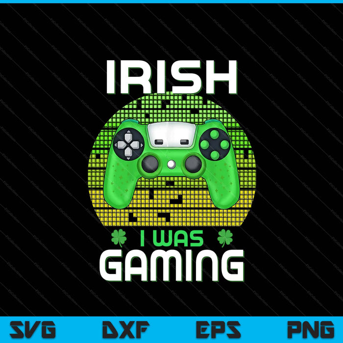 St Patricks Day Boys Kids Gamer Shamrock Irish I Was Gaming SVG PNG Digital Printable Files