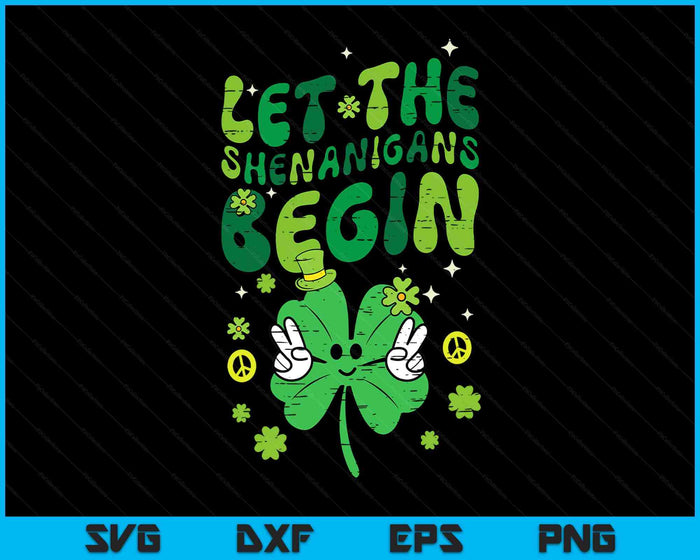 St Patricks Day Clover Let Shenanigans Begin SVG PNG Digital Printable Files