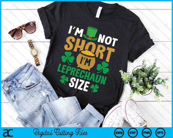 St Patricks Day I'm Not Short Leprechaun Gnome St Pattys Day SVG PNG Digital Printable Files