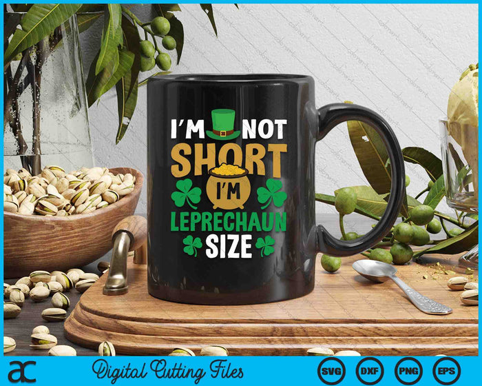 St Patricks Day I'm Not Short Leprechaun Gnome St Pattys Day SVG PNG Digital Printable Files