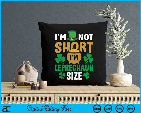 St Patricks Day I'm Not Short Leprechaun Gnome St Pattys Day SVG PNG Digital Printable Files