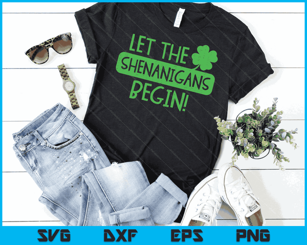 St Patricks Day Let The Shenanigans Begin Men Women Kids SVG PNG Digital Printable Files