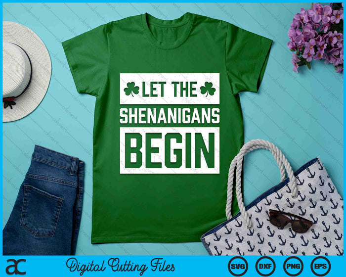 St Patricks Day Let the Shenanigans Begin SVG PNG Digital Printable Files