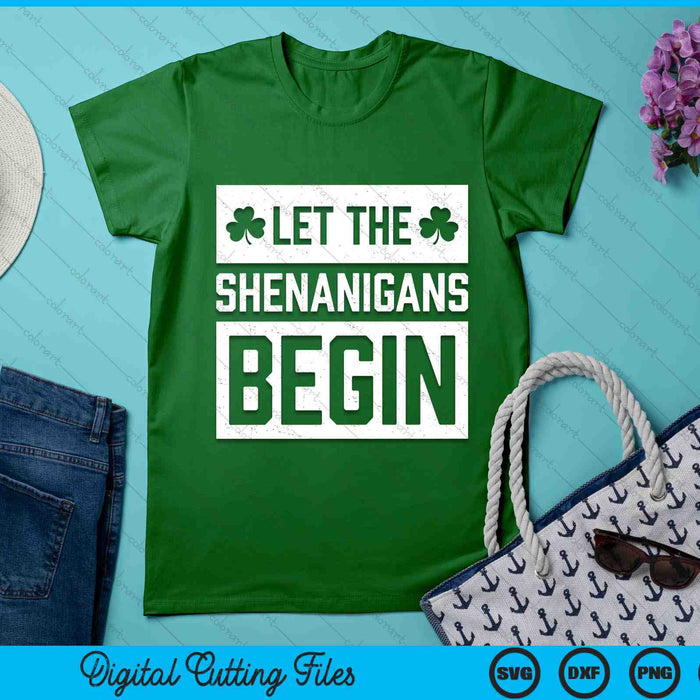 St Patricks Day Let the Shenanigans Begin SVG PNG Digital Printable Files