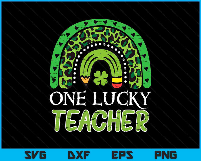 St Patricks Day One Lucky Teacher Saint Pattys Paddys Wom SVG PNG Digital Printable Files