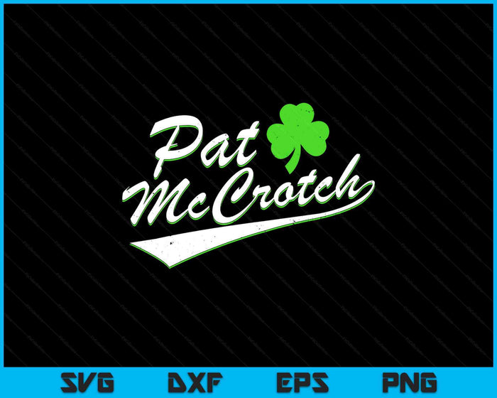 St Patricks Day Pat McCrotch Funny Irish Name SVG PNG Digital Printable Files