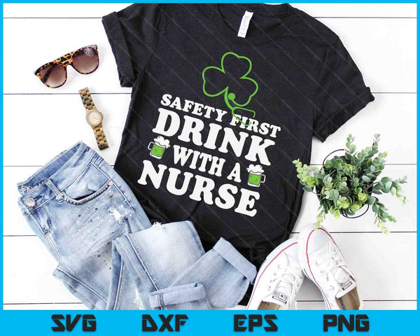 St Patricks Day Safety First Drink With A Nurse SVG PNG Digital Printable Files