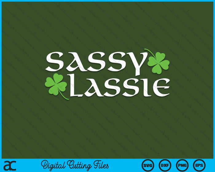 St Patricks Day Sassy Lassie Funny Irish Girl Women SVG PNG Digital Printable Files