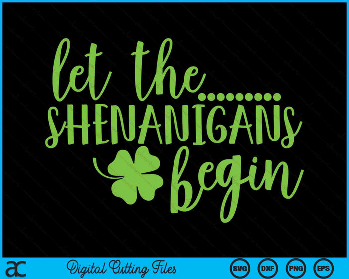 St Pattys Kid Men Women St Patrick Let The Shenanigans Begin SVG PNG Digital Printable Files