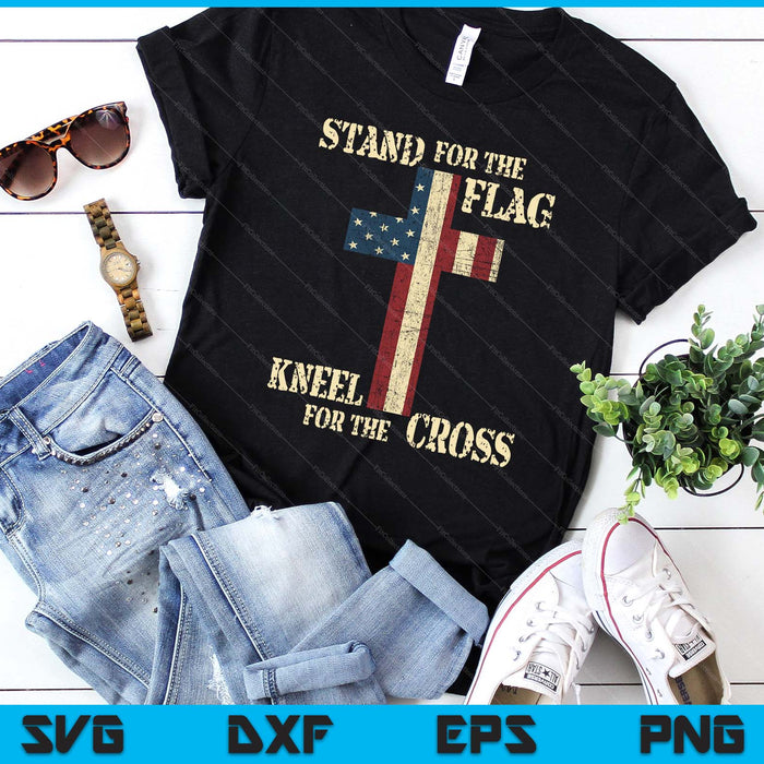 Stand For The Flag Kneel For The Cross  Faith Us Patrioti SVG PNG Digital Printable Files