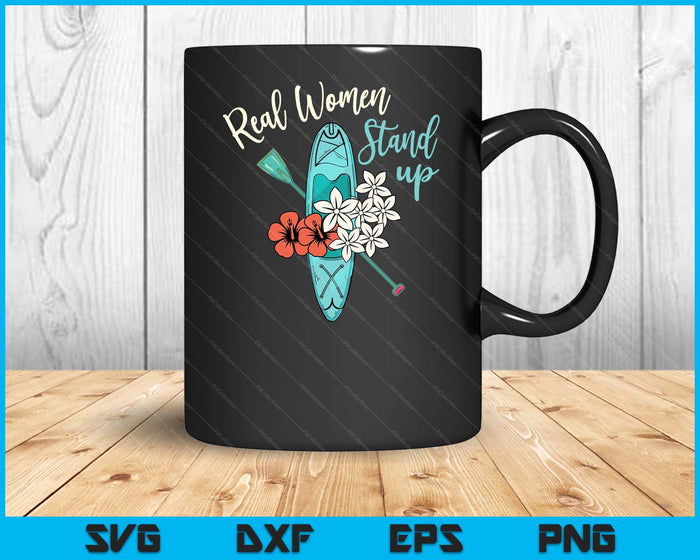 Stand Up Paddling Real Women Stand Up SUP Paddl SVG PNG Digital Printable Files