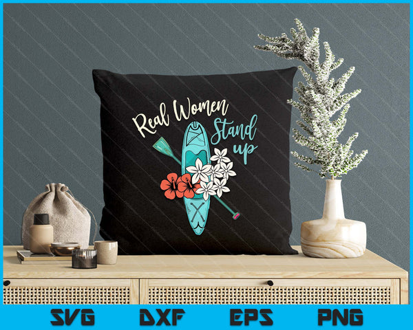 Stand Up Paddling Real Women Stand Up SUP Paddl SVG PNG Digital Printable Files